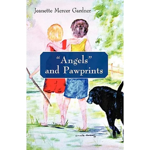 Angels and Pawprints: A Lifetime of Love, Laughter, and Tears - Hardcover