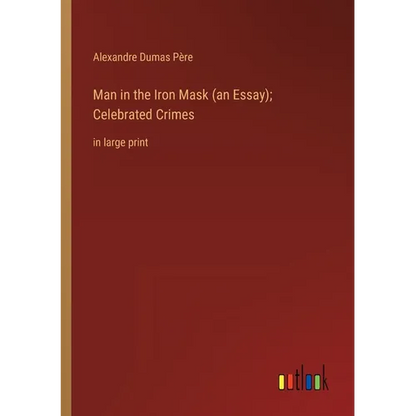 Man in the Iron Mask (an Essay); Celebrated Crimes: in large print - Paperback