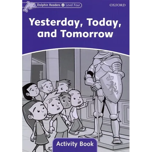 Dolphin Readers: Level 4: 625-Word Vocabularyyesterday, Today and Tomorrow Activity Book - Paperback