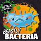 Beastly Bacteria - Library Binding