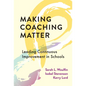 Making Coaching Matter: Leading Continuous Improvement in Schools - Paperback