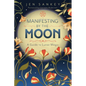 Manifesting by the Moon: A Guide to Lunar Magic - Paperback