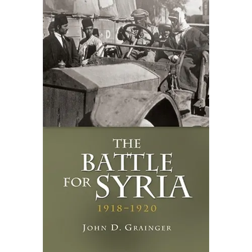 The Battle for Syria, 1918-1920 - Hardcover