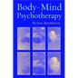 Body-Mind Psychotherapy: Principles, Techniques, and Practical Applications - Hardcover