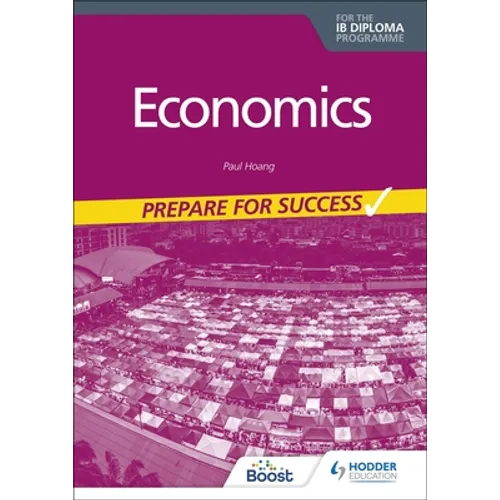 Economics for the IB Diploma: Prepare for Success: Hodder Education Group - Paperback