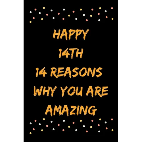 Happy 14th 14 Reasons Why You Are Amazing - Paperback