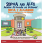 Sophia and Alex Make Friends at School: Sofia y Alejandro hacen amigos en la escuela - Hardcover