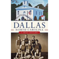 Dallas, North Carolina: A Brief History - Hardcover
