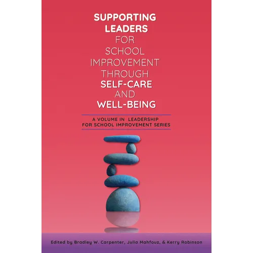 Supporting Leaders for School Improvement Through Self-Care and Well-Being - Hardcover