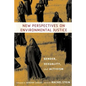 New Perspectives on Environmental Justice: Gender, Sexuality, and Activism - Paperback