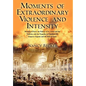 Moments of Extraordinary Violence and Intensity: Burning of Paris, the Palaces of St. Cloud and the Tuileries, and the Tragedies of Napoleon III, Empr - Hardcover
