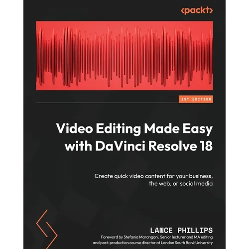 Video Editing Made Easy with DaVinci Resolve 18: Create quick video content for your business, the web, or social media - Paperback