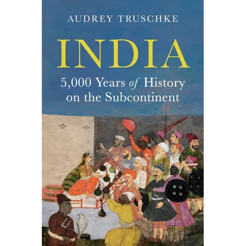 India: 5,000 Years of History on the Subcontinent - Hardcover