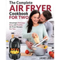 Air Fryer Cookbook for Two: The Complete Air Fryer Cookbook - Amazingly Delicious, Easy, and Healthy Air Fryer Recipes for Two - Paperback