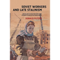 Soviet Workers and Late Stalinism: Labour and the Restoration of the Stalinist System After World War II - Hardcover