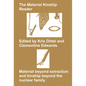 The Material Kinship Reader: Material Beyond Extraction and Kinship Beyond the Nuclear Family - Paperback