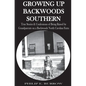 Growing Up Backwoods Southern: True Stories & Confessions of Being Raised by Grandparents on a Backwoods North Carolina Farm - Paperback