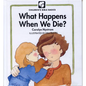 What Happens When We Die? - Hardcover