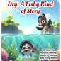 Dry: A Fishy Kind of Story - Hardcover
