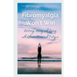 Fibromyalgia Won't Win: Learning, Loving and Living with Chronic Pain and Fatigue - Paperback