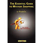 The Essential Guide to Mystery Shopping: Make Money, Shop, Have Fun, Get an Insider's Guide to Success - Paperback
