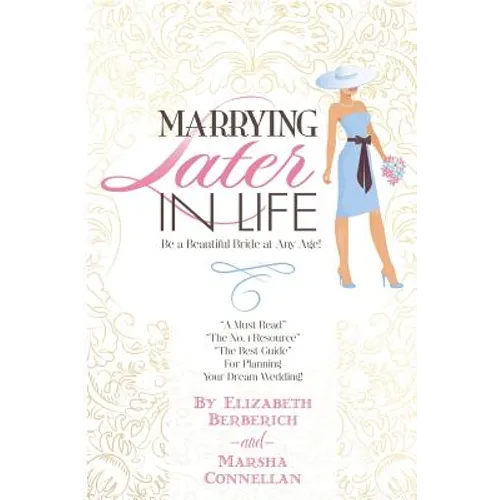 Marrying Later in Life: Be a Beautiful Bride at Any Age! - Paperback