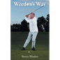 Weedon's Way - The Pain-Free Way: A Swing for Golfers with Bad Backs - Paperback