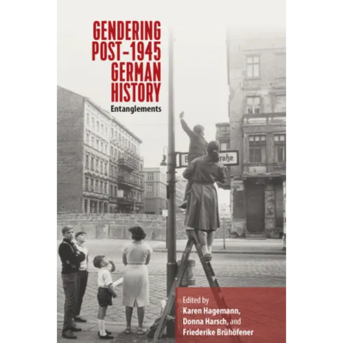 Gendering Post-1945 German History: Entanglements - Paperback