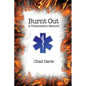 Burnt Out: A Paramedic's Memoir - Paperback