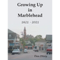 Growing Up in Marblehead: 1621 - 2021 - Hardcover