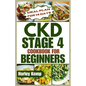CKD Stage 4 Cookbook for Beginners: Delicious, Renal-friendly Low-sodium Recipes to Manage Chronic Kidney Disease - Paperback