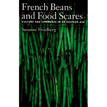 French Beans and Food Scares: Culture and Commerce in an Anxious Age - Paperback