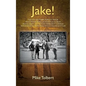 Jake!: The Last Southern Populist Mayor Who Transformed Jacksonville, Florida from a Sleepy City with an Inferiority Complex - Hardcover