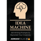 Idea Machine: 333 Writing Prompts to Skyrocket Your Creativity: [Guided Journal, Creative Writing for Adults, 6x9 Paperback] - Paperback
