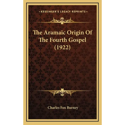 The Aramaic Origin Of The Fourth Gospel (1922) - Hardcover