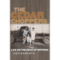 The Cedar Choppers: Life on the Edge of Nothing - Paperback
