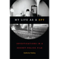My Life as a Spy: Investigations in a Secret Police File - Paperback