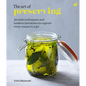 The Art of Preserving: Ancient Techniques and Modern Inventions to Capture Every Season in a Jar - Hardcover