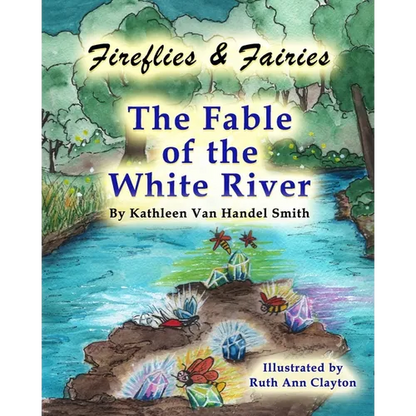 Fireflies & Fairies The Fable of the White River - Paperback