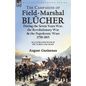 The Campaigns of Field-Marshal Blücher During the Seven Years War, the Revolutionary War and the Napoleonic Wars, 1758-1815 - Paperback