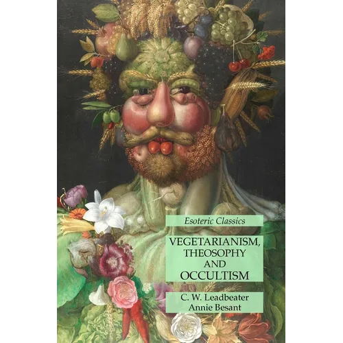 Vegetarianism, Theosophy and Occultism: Esoteric Classics - Paperback