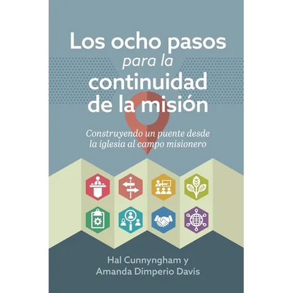 Los ocho pasos para la continuidad de la misión: Construyendo un puente desde la iglesia al campo misionero - Paperback