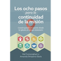 Los ocho pasos para la continuidad de la misión: Construyendo un puente desde la iglesia al campo misionero - Paperback
