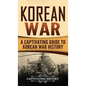 Korean War: A Captivating Guide to Korean War History - Hardcover