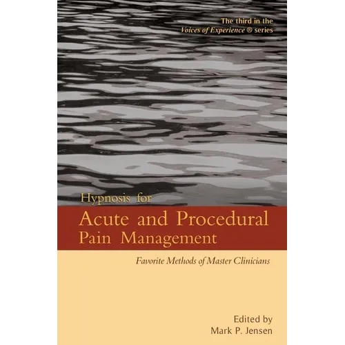 Hypnosis for Acute and Procedural Pain Management: Favorite Methods of Master Clinicians - Paperback