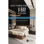 Create Stunning Renders Using V-Ray in 3ds Max: Guiding the Next Generation of 3D Renderers - Paperback