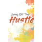 Living Off The Hustle - Paperback