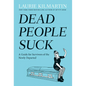 Dead People Suck: A Guide for Survivors of the Newly Departed - Paperback