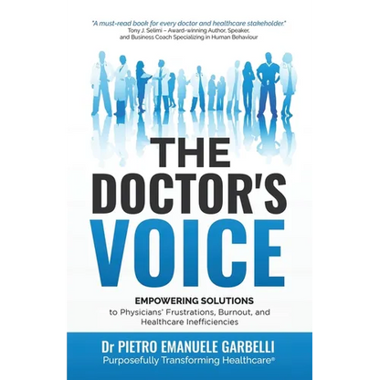 The Doctor's Voice: Empowering solutions to physicians' frustrations, burnout, and healthcare inefficiencies - Paperback