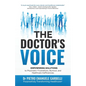 The Doctor's Voice: Empowering solutions to physicians' frustrations, burnout, and healthcare inefficiencies - Paperback